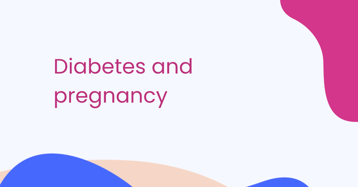 Diabetes and pregnancy