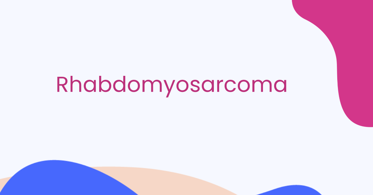 Rhabdomyosarcoma