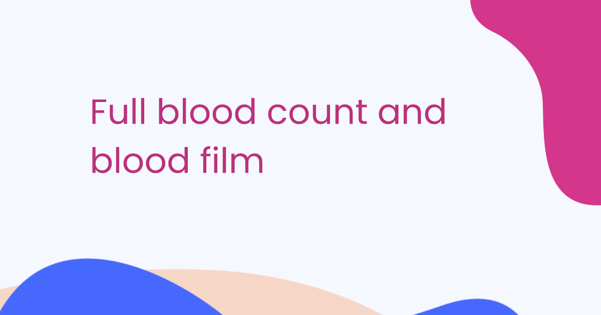 Full blood count and blood film