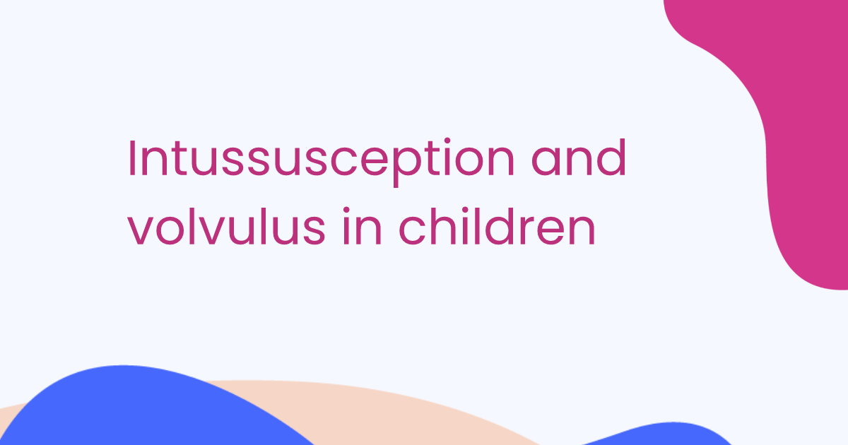 Intussusception and volvulus in children