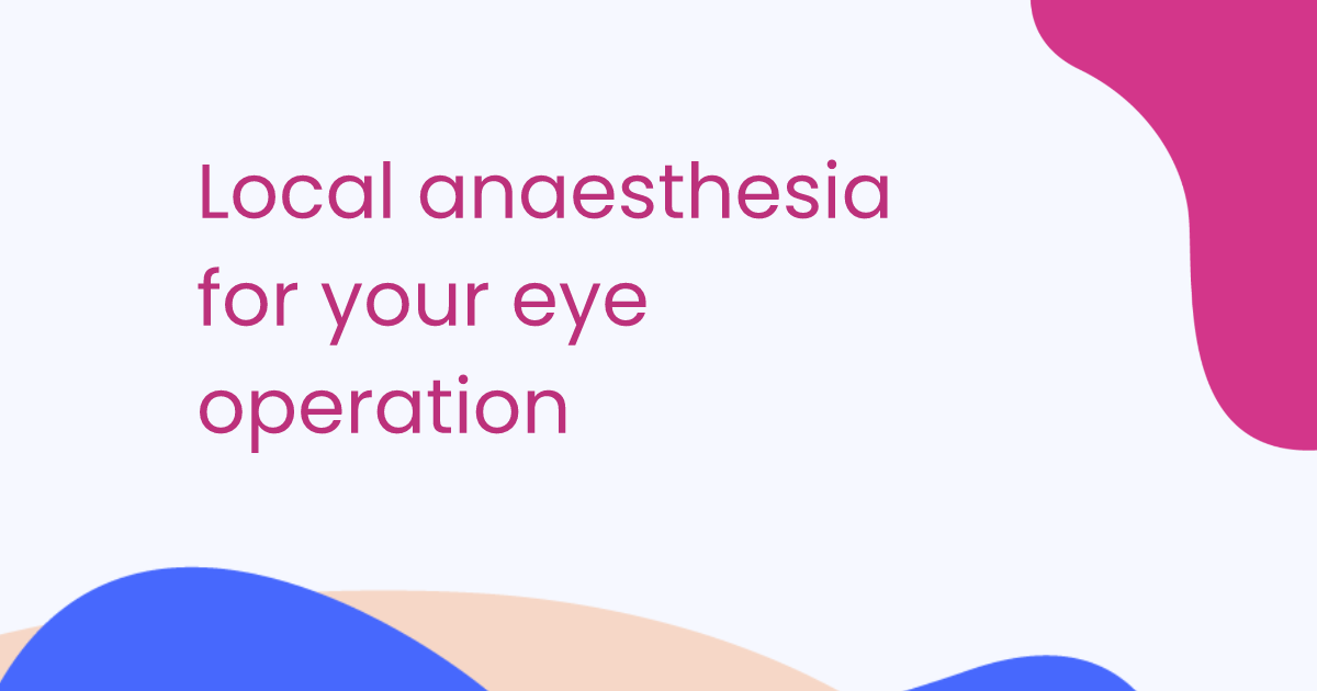 Local anaesthesia for your eye operation